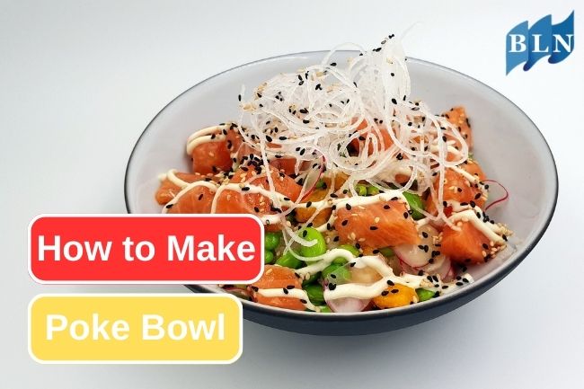 Easy Steps to Make Poke Bowl